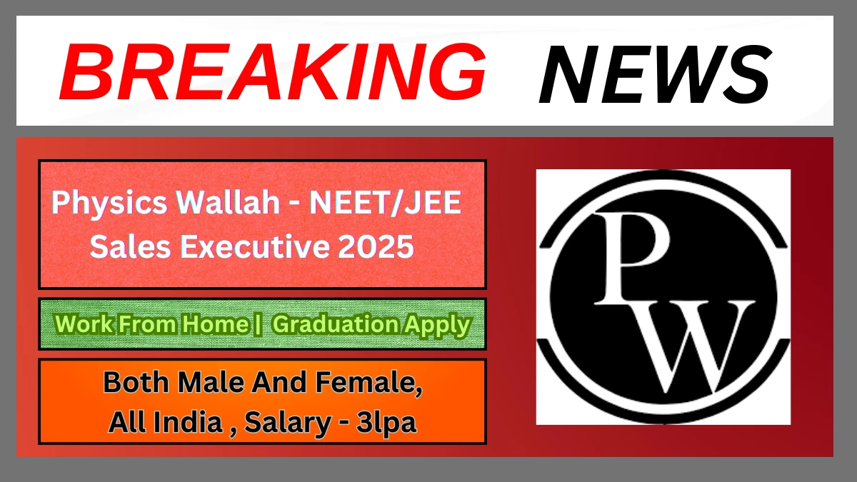 Physics Wallah - NEET/JEE Sales Executive WFH